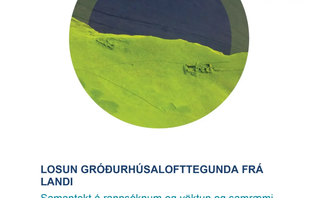Losun gróðurhúsalofttegunda frá landi – samantekt á rannsóknum og vöktun og samræmi við kröfur í losunarbókhaldi Íslands